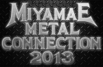 MIYAMAE METAL CONNECTION 2013